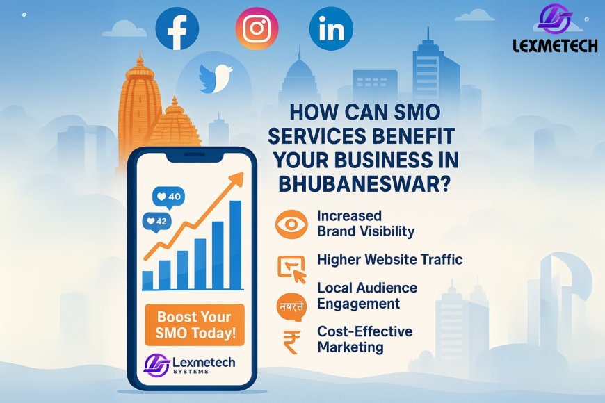 How Can SMO Services Benefit Your Business in Bhubaneswar